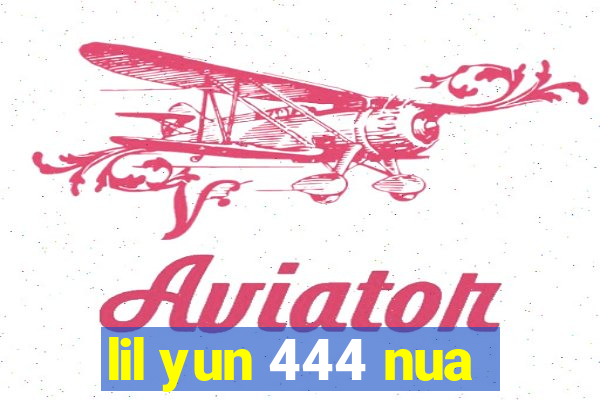 lil yun 444 nua